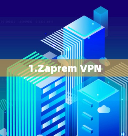1.Zaprem VPN 1.Zaprem VPN