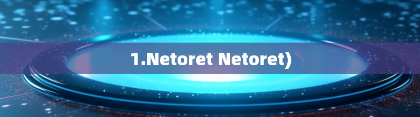 1.Netoret Netoret)